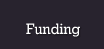 Funding