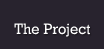 The Project